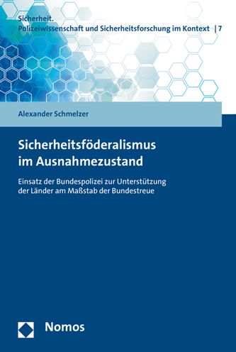 Sicherheitsfoderalismus im Ausnahmezustand: Einsatz der Bundespolizei zur Unterstutzung der Lander am Massstab der Bundestreue
