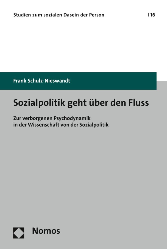 Sozialpolitik geht uber den Fluss: Zur verborgenen Psychodynamik in der Wissenschaft von der Sozialpolitik