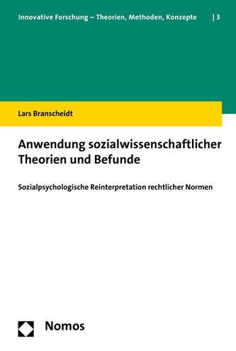 Anwendung sozialwissenschaftlicher Theorien und Befunde: Sozialpsychologische Reinterpretation rechtlicher Normen