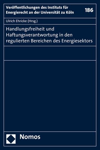 Handlungsfreiheit und Haftungsverantwortung in den regulierten Bereichen des Energiesektors