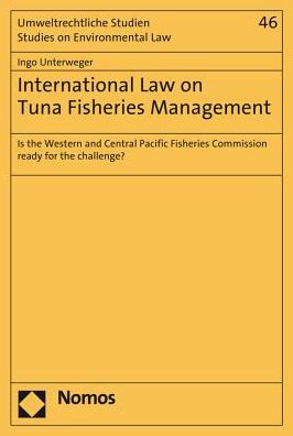 International Law on Tuna Fisheries Management: Is the Western and Central Pacific Fisheries Commission ready for the challenge?