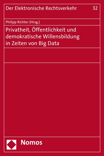 Privatheit, Offentlichkeit und demokratische Willensbildung in Zeiten von Big Data