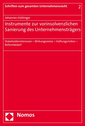 Instrumente zur vorinsolvenzlichen Sanierung des Unternehmenstragers: Stakeholderinteressen - Wirkungsweise - Haftungsrisiken - Reformbedarf