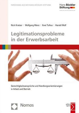 Legitimationsprobleme in der Erwerbsarbeit: Gerechtigkeitsanspruche und Handlungsorientierungen in Arbeit und Betrieb
