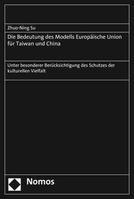 Die Bedeutung des Modells Europaische Union fur Taiwan und China: Unter besonderer Berucksichtigung des Schutzes der kulturellen Vielfalt