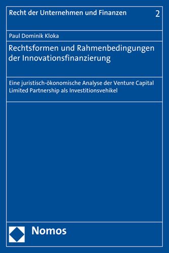 Rechtsformen und Rahmenbedingungen der Innovationsfinanzierung: Eine juristisch-okonomische Analyse der Venture Capital Limited Partnership als Investitionsvehikel