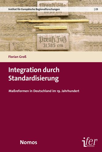 Integration durch Standardisierung: Massreformen in Deutschland im 19. Jahrhundert