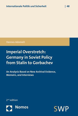 Imperial Overstretch: Germany in Soviet Policy from Stalin to Gorbachev: An Analysis Based on New Archival Evidence, Memoirs, and Interviews