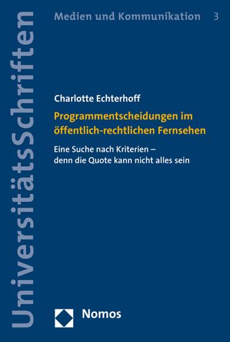 Programmentscheidungen im offentlich-rechtlichen Fernsehen: Eine Suche nach Kriterien - denn die Quote kann nicht alles sein