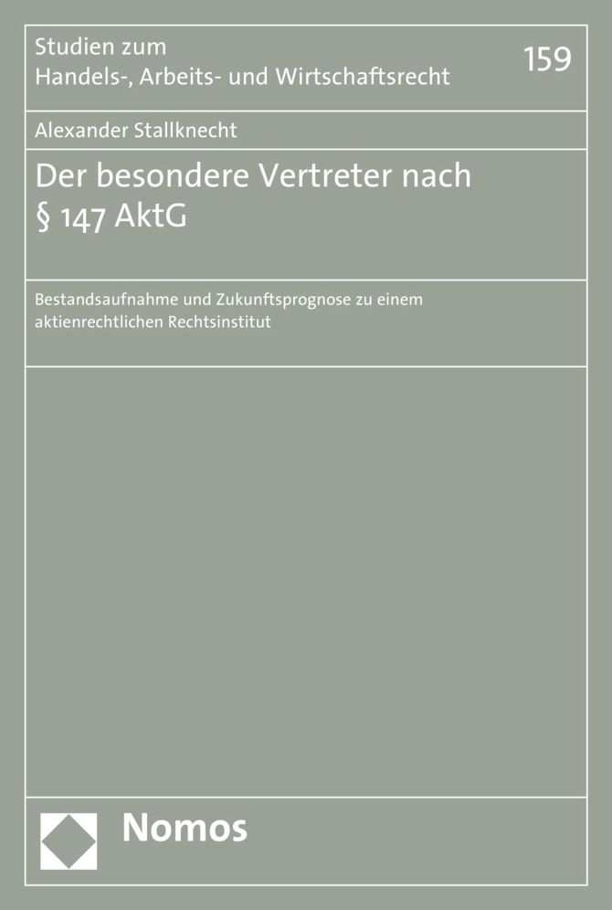 Der besondere Vertreter nach 147 AktG: Bestandsaufnahme und Zukunftsprognose zu einem aktienrechtlichen Rechtsinstitut