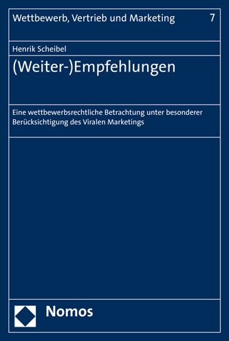 (Weiter-)Empfehlungen: Eine wettbewerbsrechtliche Betrachtung unter besonderer Berucksichtigung des Viralen Marketings