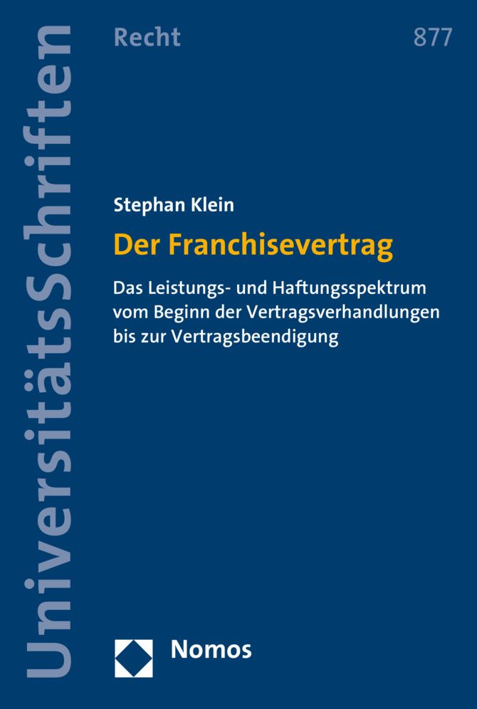 Der Franchisevertrag: Das Leistungs- und Haftungsspektrum vom Beginn der Vertragsverhandlungen bis zur Vertragsbeendigung