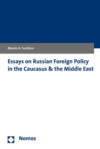 Essays on Russian Foreign Policy in the Caucasus and the Middle East