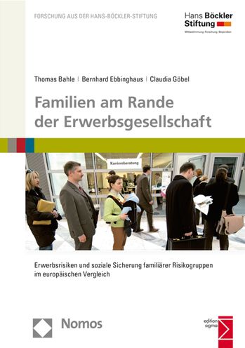 Familien am Rande der Erwerbsgesellschaft: Erwerbsrisiken und soziale Sicherung familiarer Risikogruppen im europaischen Vergleich