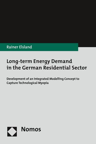 Long-term Energy Demand in the German Residential Sector: Development of an Integrated Modelling Concept to Capture Technological Myopia