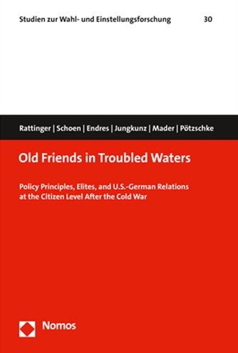 Old Friends in Troubled Waters: Policy Principles, Elites, and U.S.-German Relations at the Citizen Level After the Cold War