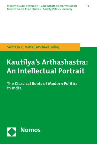 Kautilya's Arthashastra: An Intellectual Portrait: The Classical Roots of Modern Politics in India