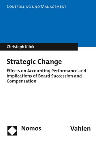 Strategic Change: Effects on Accounting Performance and Implications of Board Succession and Compensation