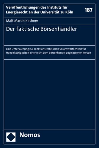 Der faktische Borsenhandler: Eine Untersuchung zur sanktionsrechtlichen Verantwortlichkeit fur Handelstatigkeiten einer nicht zum Borsenhandel zugelassenen Person