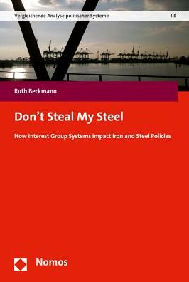 Don't Steal My Steel: How Interest Group Systems Impact Iron and Steel Policies
