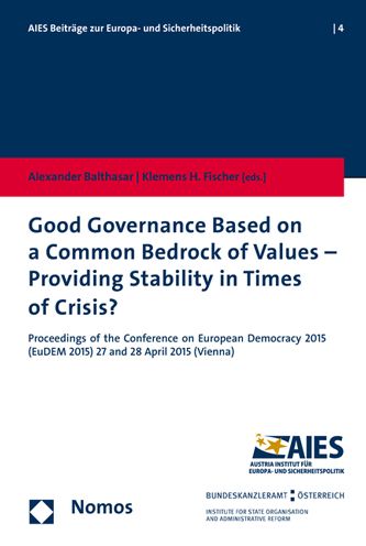 Good Governance Based on a Common Bedrock of Values - Providing Stability in Times of Crisis?: Proceedings of the Conference on European Democracy 2015 (EuDEM 2015) 27 and 28 April 2015 (Vienna)