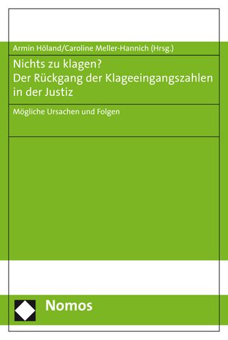 Nichts zu klagen? Der Ruckgang der Klageeingangszahlen in der Justiz: Mogliche Ursachen und Folgen