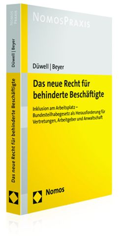 Das neue Recht fur behinderte Beschaftigte: Inklusion am Arbeitsplatz, aktiv gestaltet von Schwerbehindertenvertretungen, Betriebs- und Personalraten