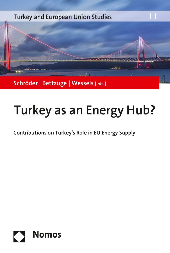 Turkey as an Energy Hub?: Contributions on Turkey's Role in EU Energy Supply
