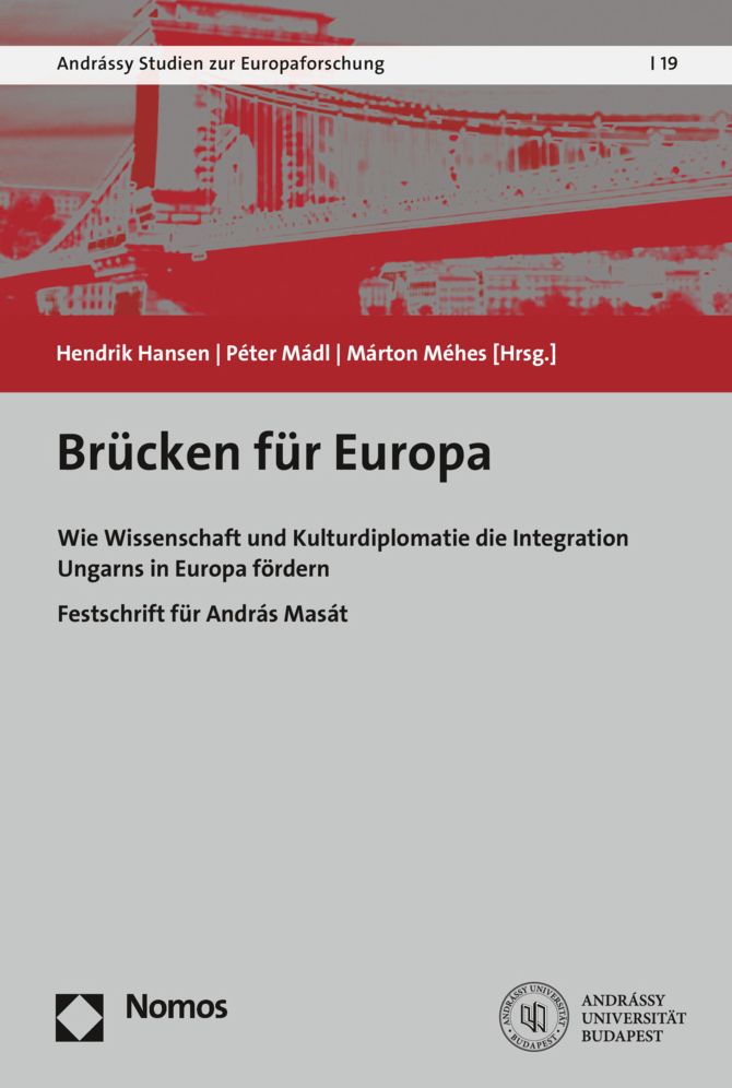 Brucken fur Europa: Wie Wissenschaft und Kulturdiplomatie die Integration Ungarns in Europa fordern