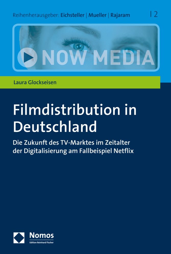 Filmdistribution in Deutschland: Die Zukunft Des TV-Marktes Im Zeitalter Der Digitalisierung Am Fallbeispiel Netflix