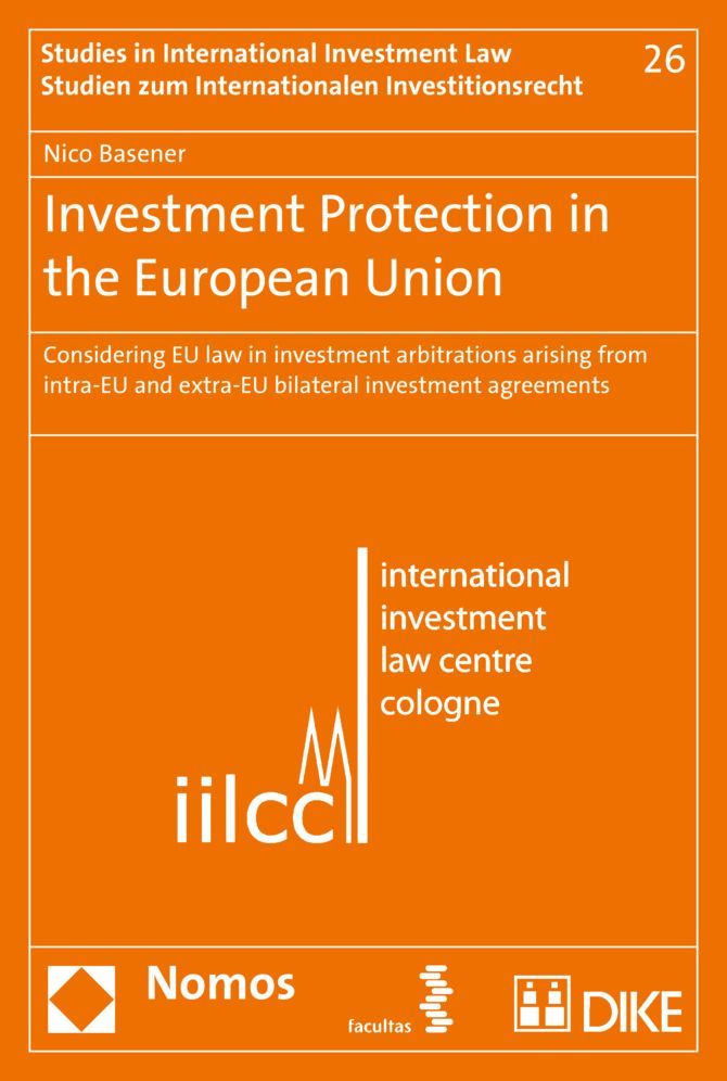 Investment Protection in the European Union: Considering EU law in investment arbitrations arising from intra-EU and extra-EU bilateral investment agreements