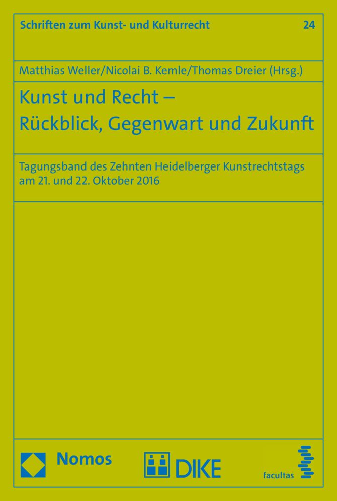 Kunst und Recht - Ruckblick, Gegenwart und Zukunft: Tagungsband des Zehnten Heidelberger Kunstrechtstags am 21. und 22. Oktober 2016