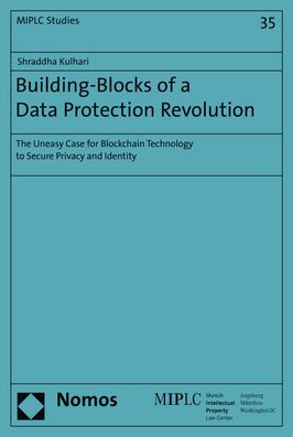 Building-Blocks of a Data Protection Revolution: The Uneasy Case for Blockchain Technology to Secure Privacy and Identity