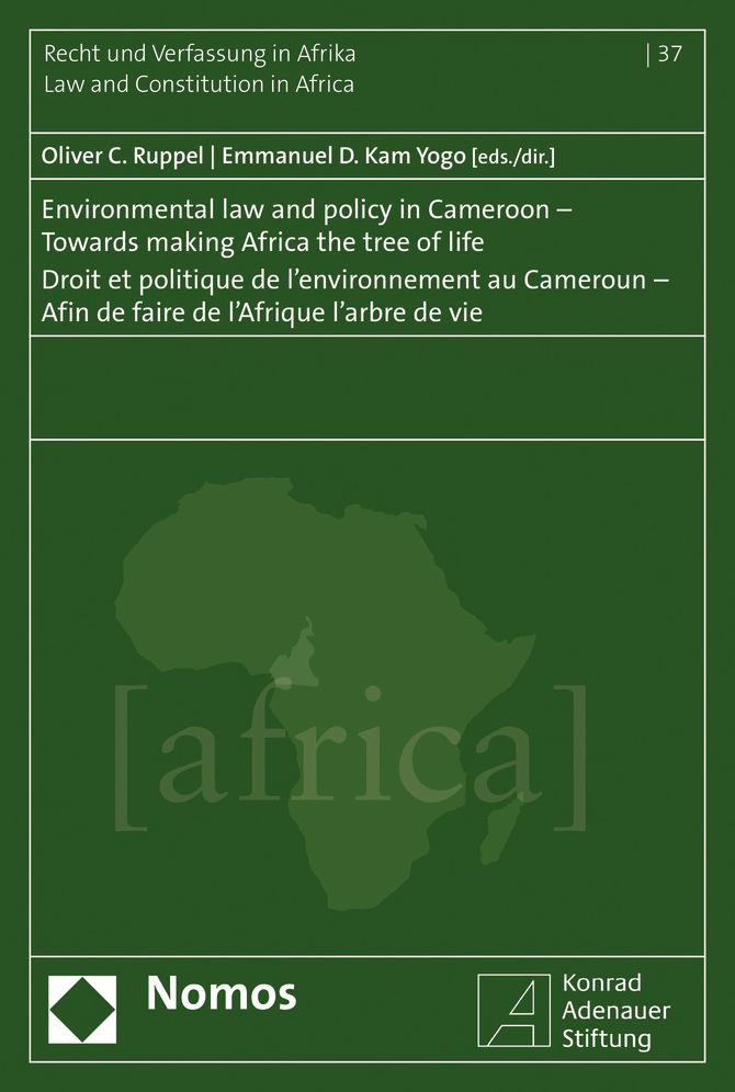 Environmental Law and Policy in Cameroon - Towards Making Africa the Tree of Life - Droit Et Politique de l'Environnement Au Cameroun - Afin de Faire de l'Afrique l'Arbre de Vie