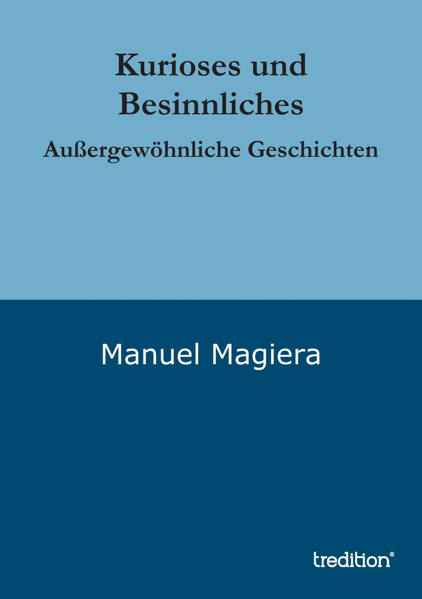 Kurioses und Besinnliches: Außergewöhnliche Geschichten