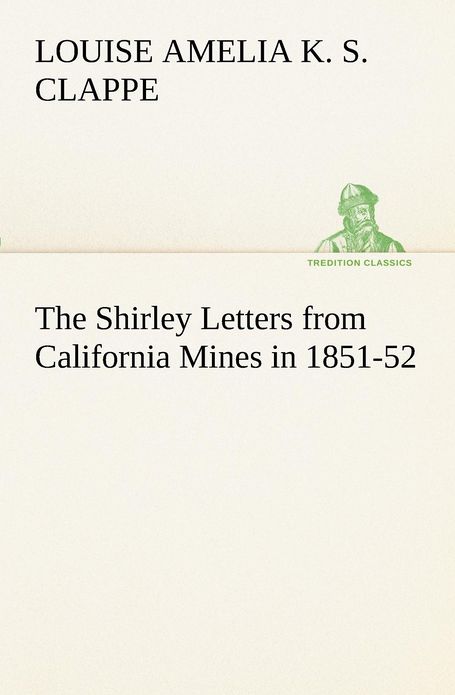 The Shirley Letters from California Mines in 1851-52