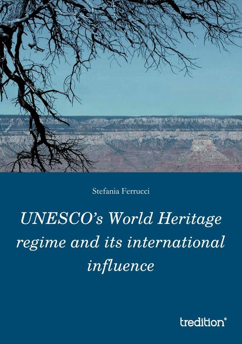 UNESCOs World Heritage regime and its international influence