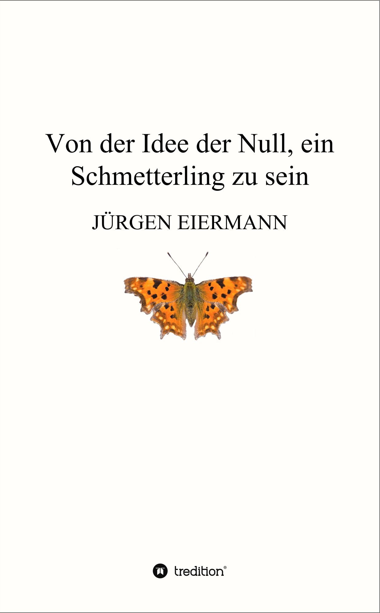Von der Idee der Null, ein Schmetterling zu sein