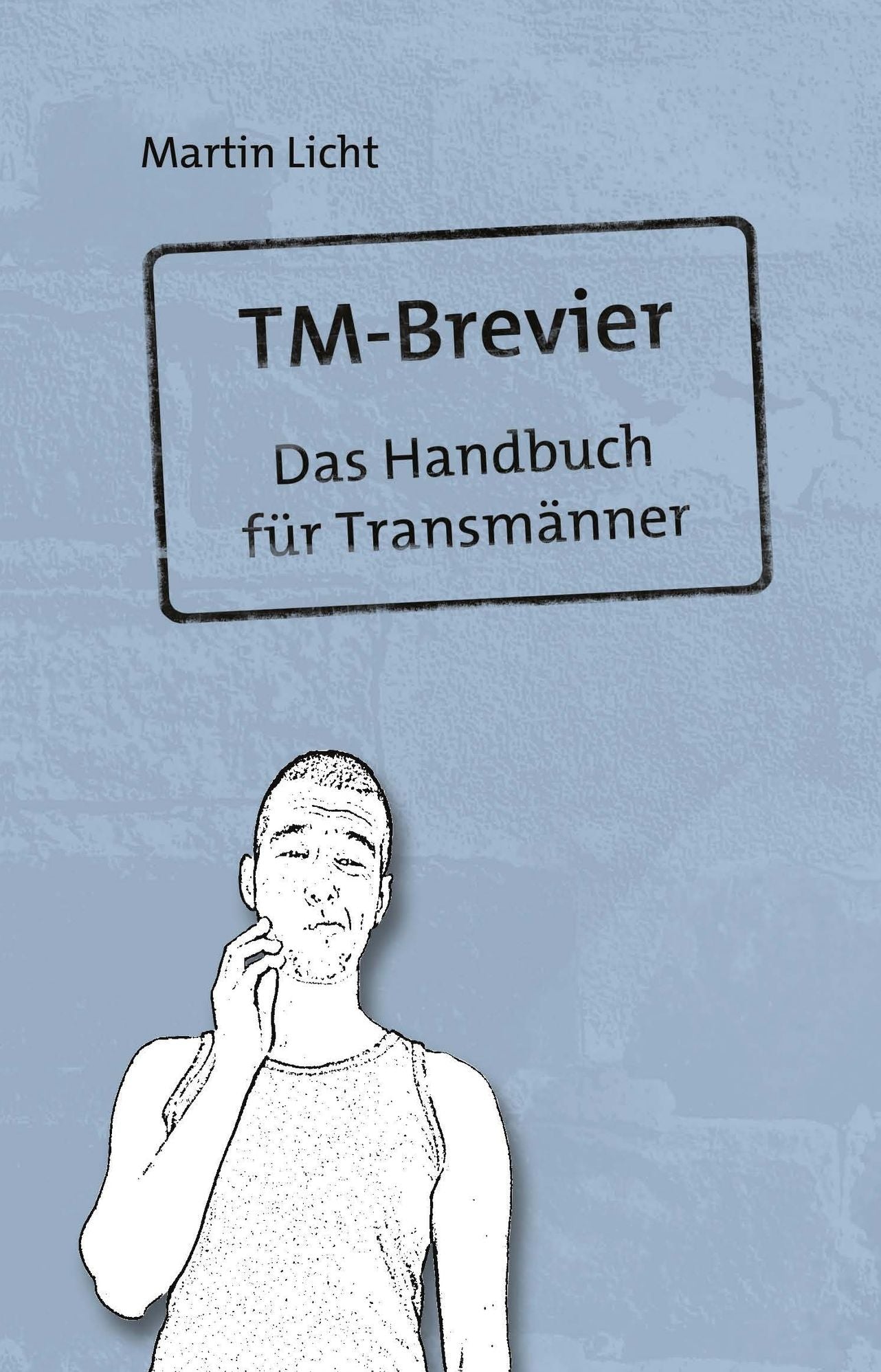 TM-Brevier: Das Handbuch für Transmänner