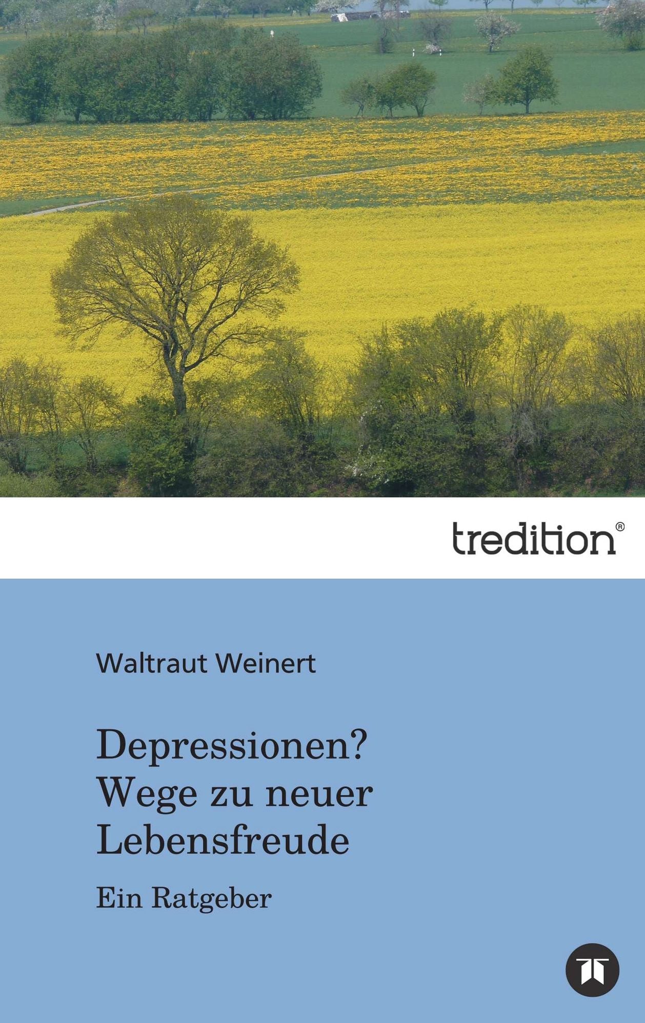 Depressionen? Wege zu neuer Lebensfreude: Ein Ratgeber