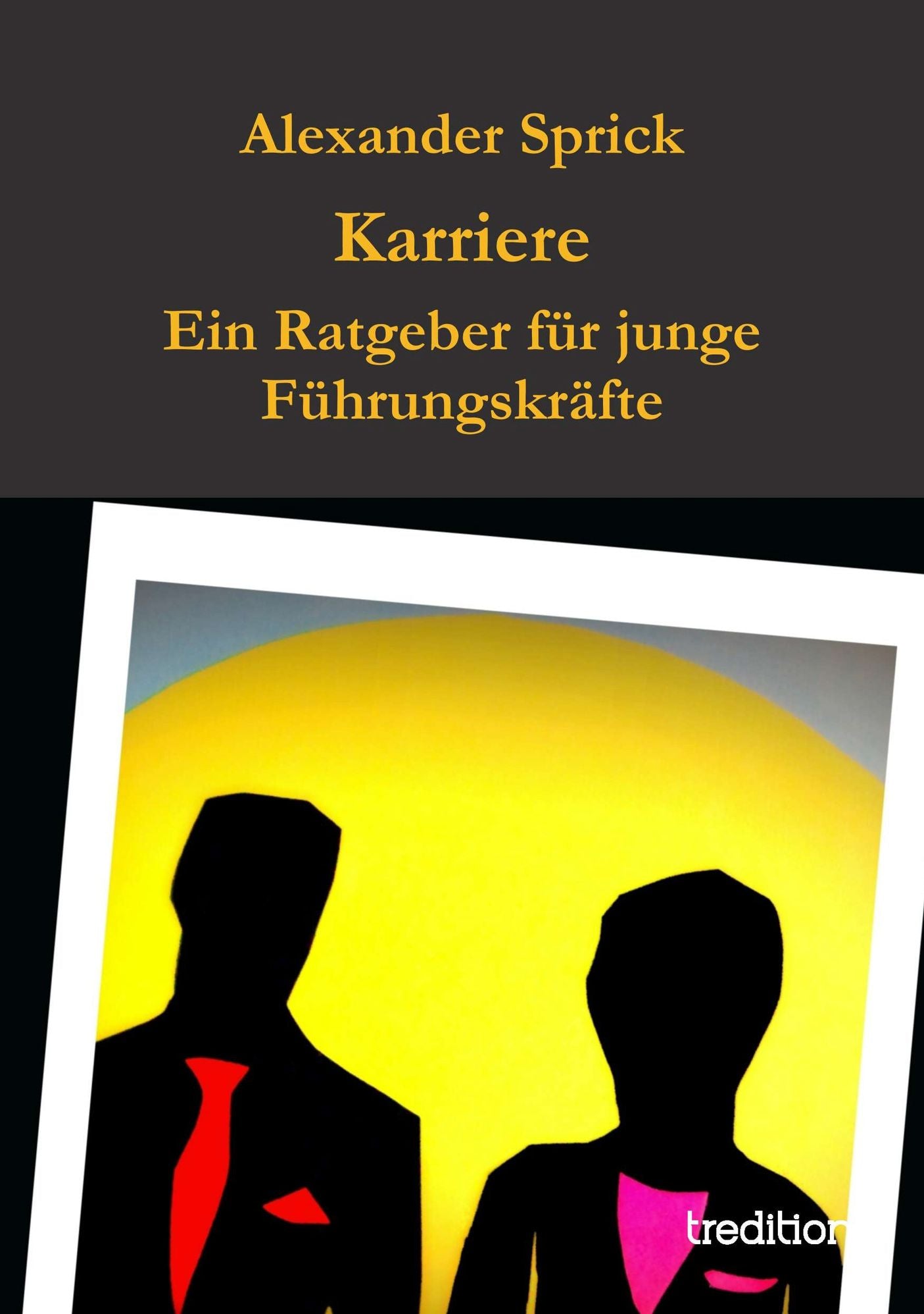 Karriere: Ein Ratgeber für junge Führungskräfte