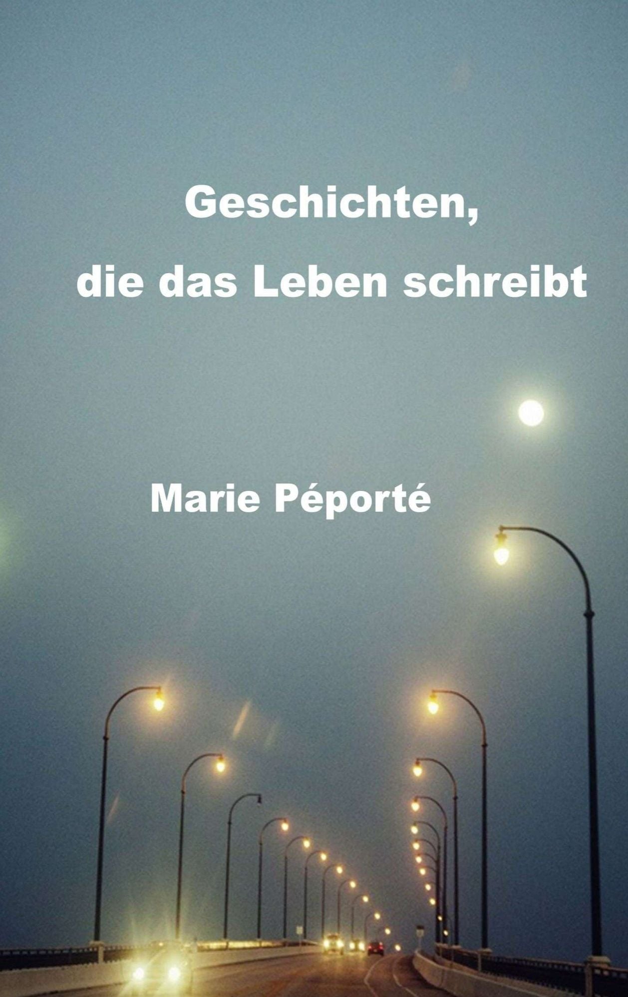 Geschichten, die das Leben schreibt: Kurzgeschichten