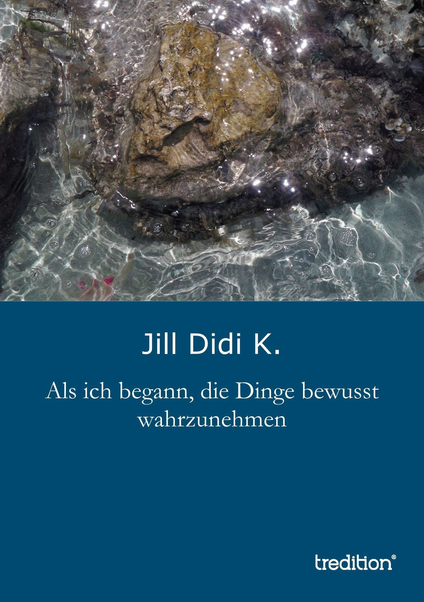 Als ich begann, die Dinge bewusst wahrzunehmen