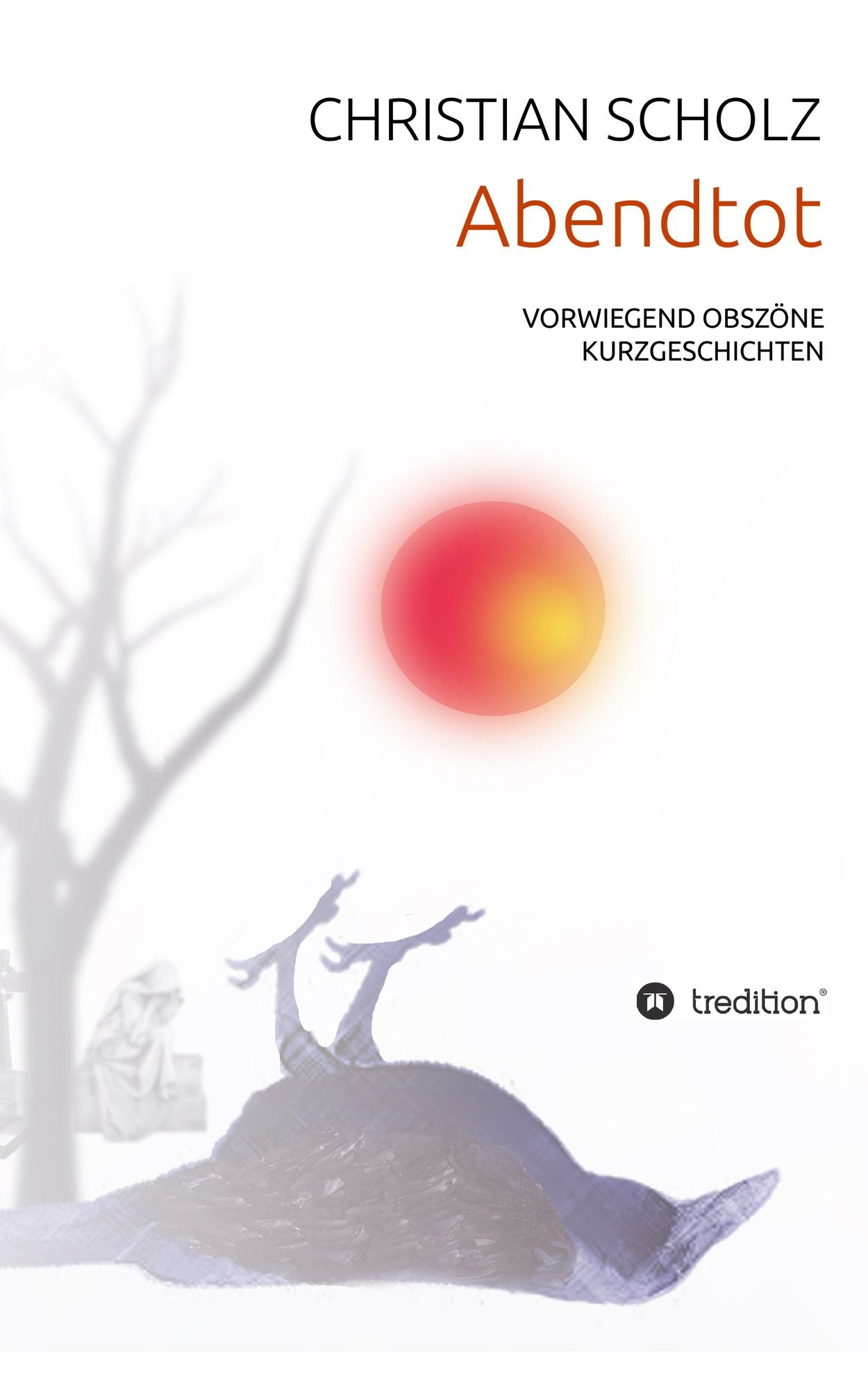 ABENDTOT: Vorwiegend obszöne Kurzgeschichten