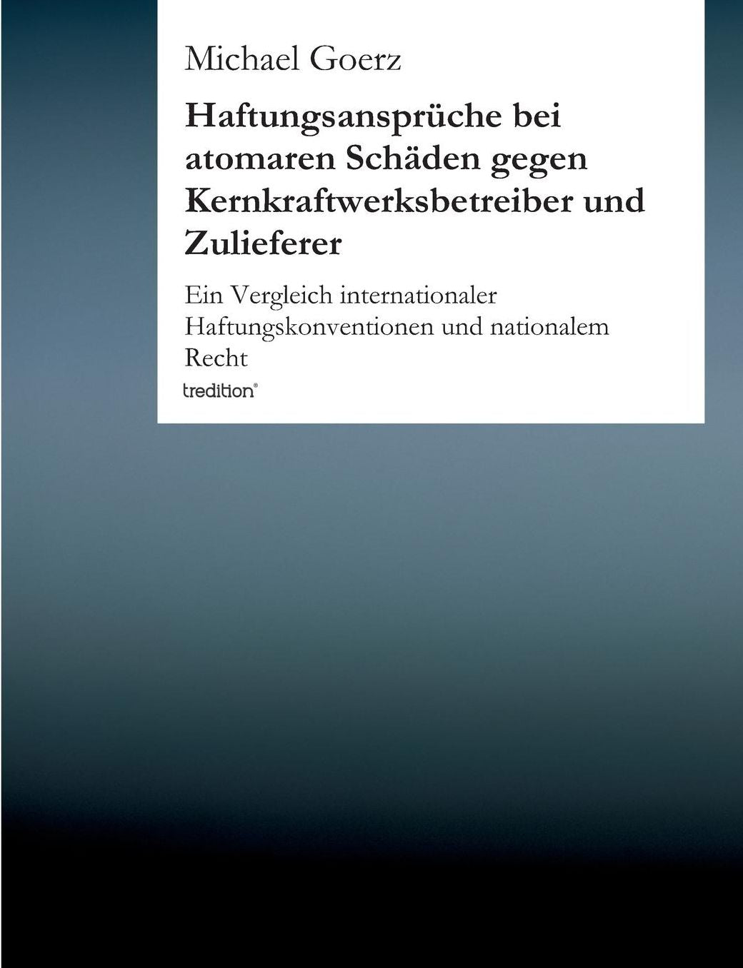 Haftungsanspruche Bei Atomaren Schaden Gegen Kernkraftwerksbetreiber Und Zulieferer