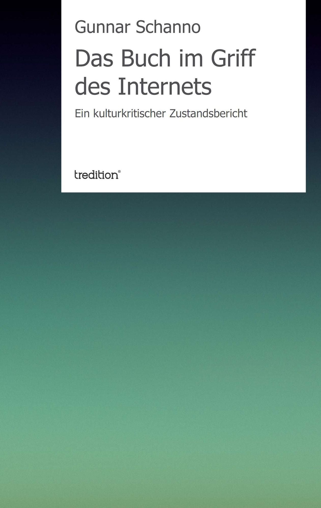 Das Buch im Griff des Internets: Ein kulturkritischer Zustandsbericht