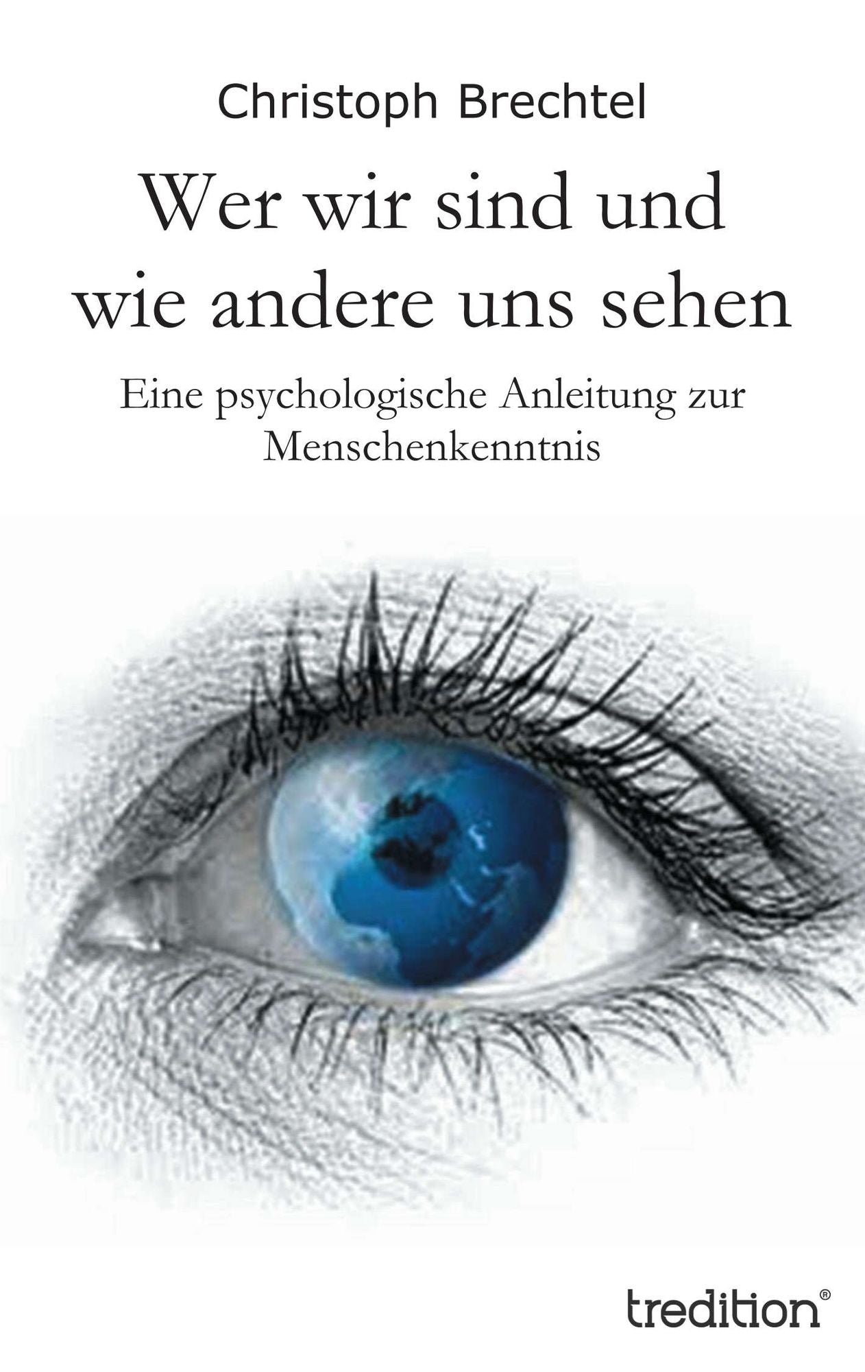 Wer wir sind und wie andere uns sehen: Eine psychologische Anleitung zur Menschenkenntnis