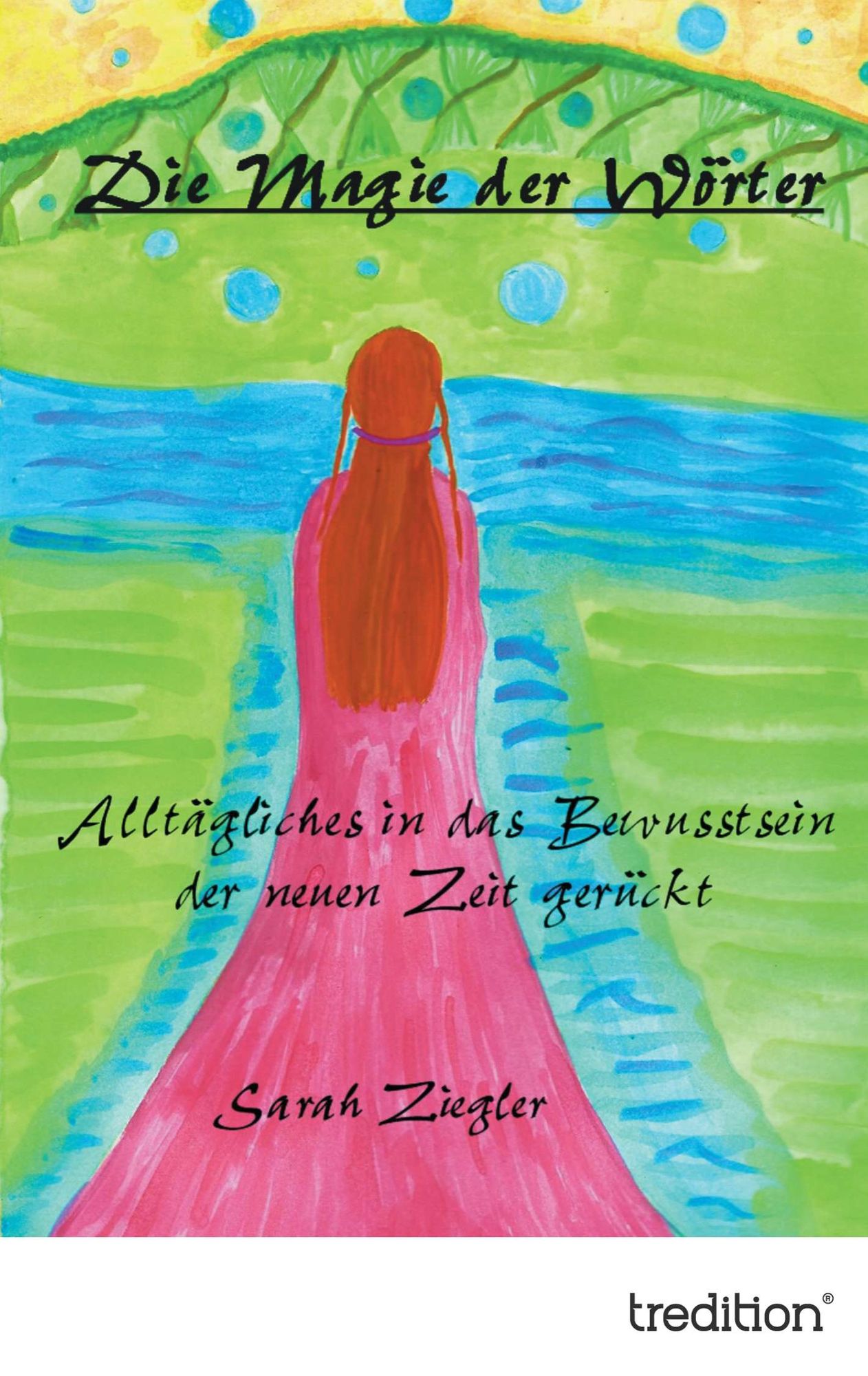 Die Magie der Wörter: Alltägliche Inspirationen in das Bewusstsein der neuen Zeit gerückt