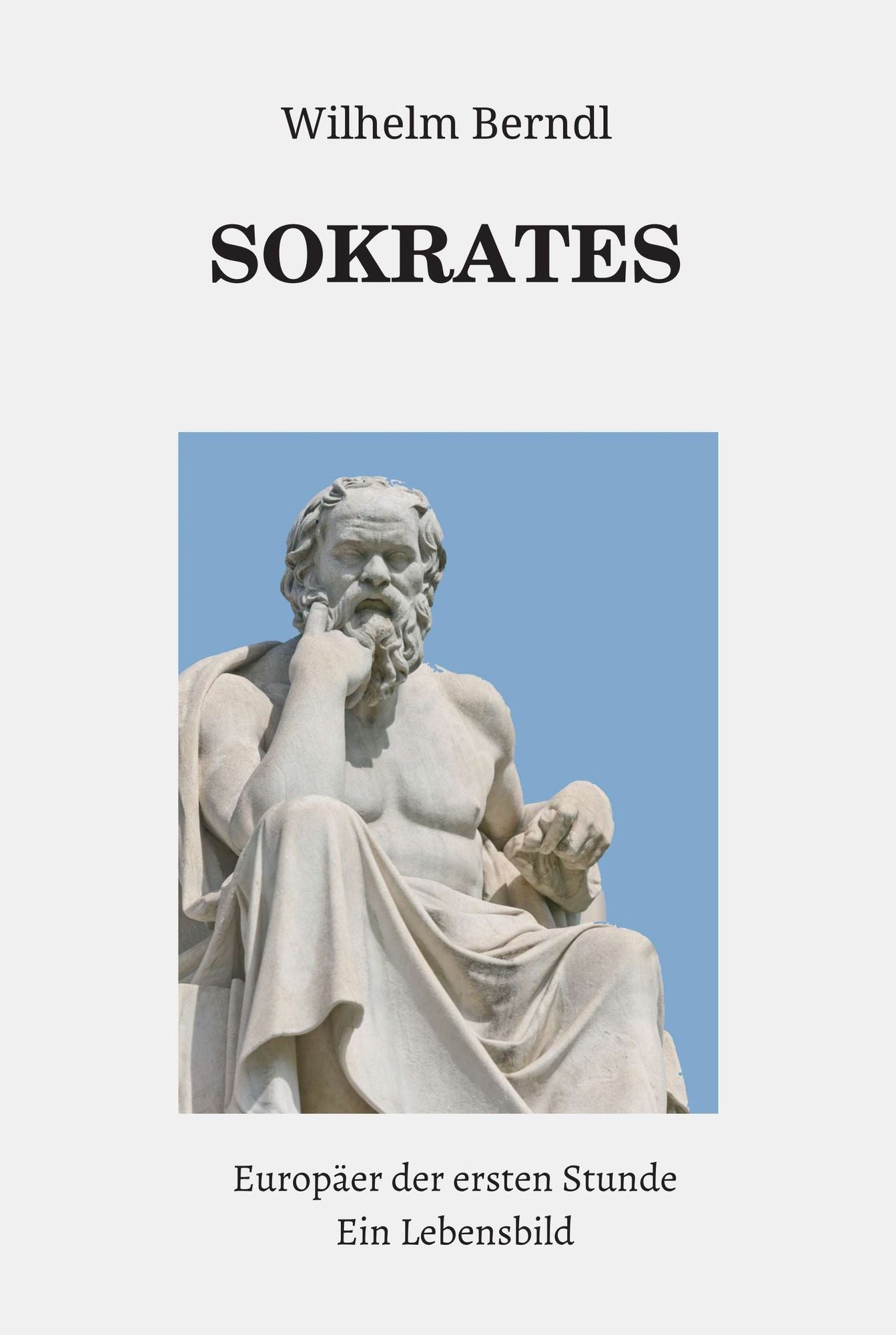 SOKRATES Europäer der ersten Stunde: Ein Lebensbild