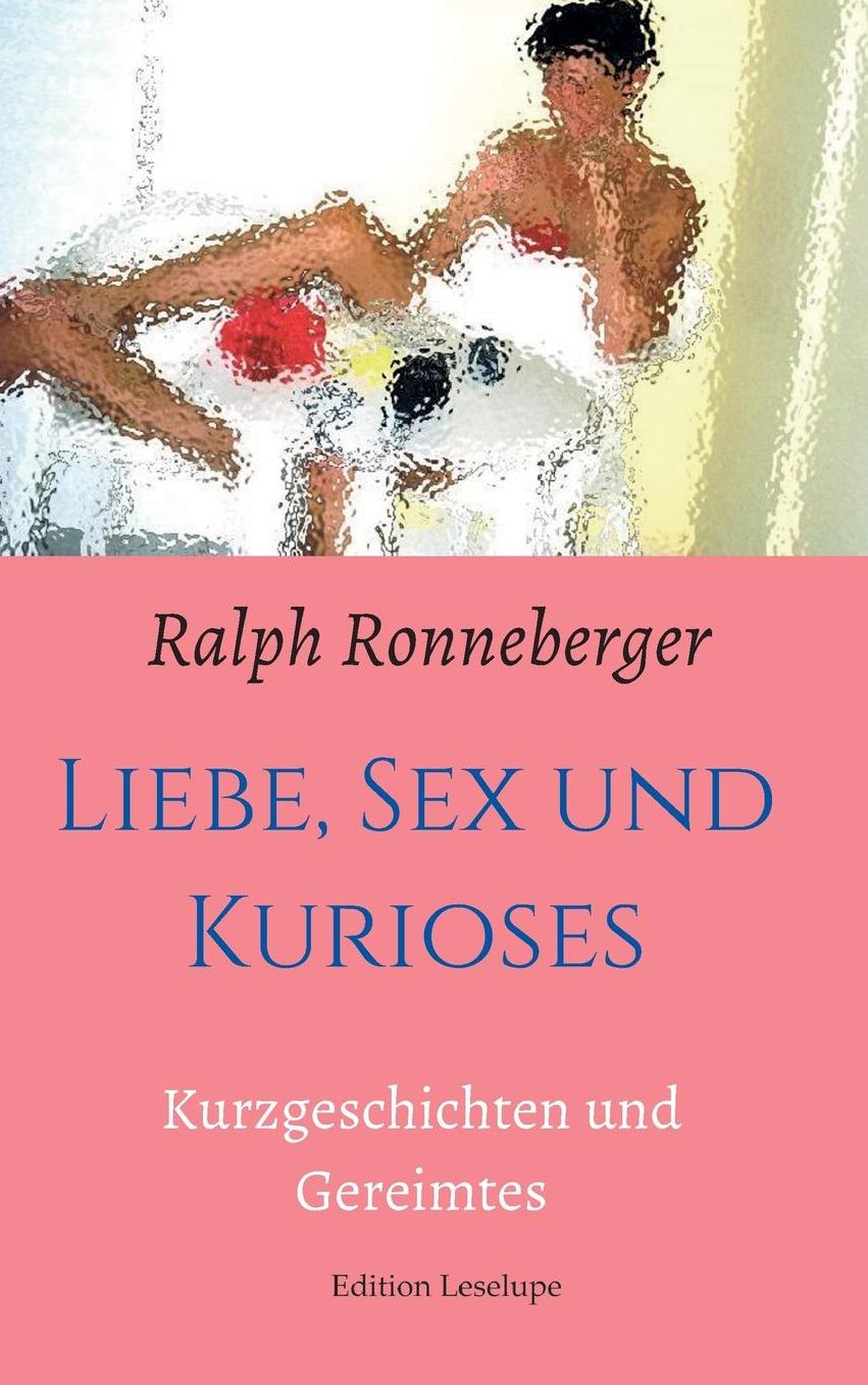 Liebe, Sex Und Kurioses